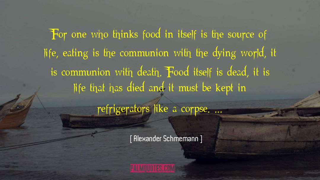 Alexander Schmemann Quotes: For one who thinks food