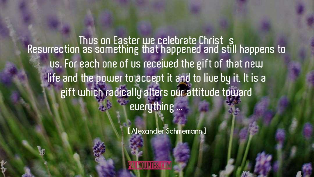 Alexander Schmemann Quotes: Thus on Easter we celebrate