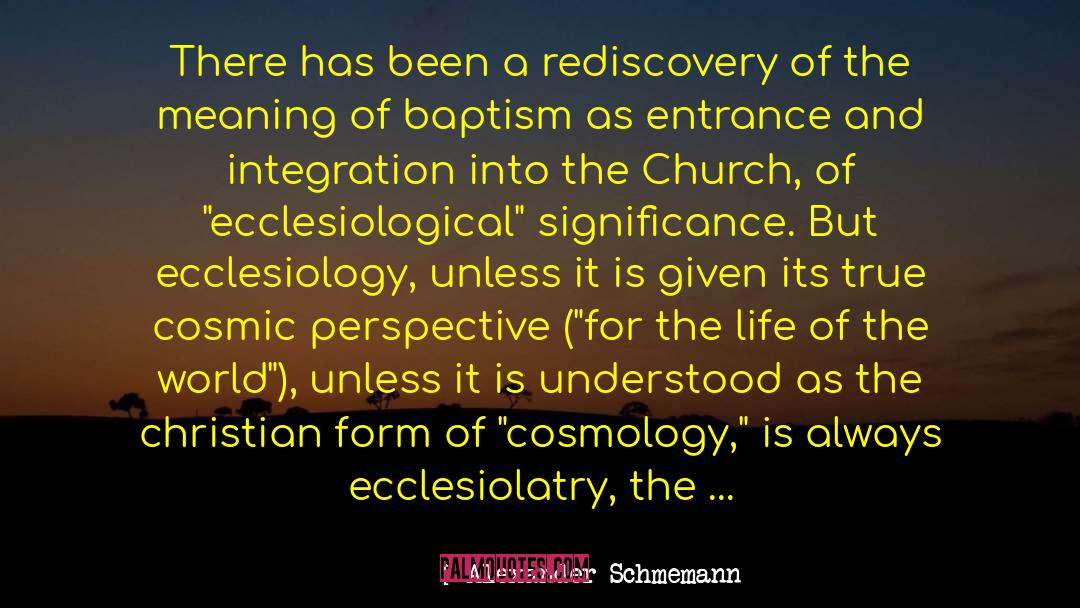 Alexander Schmemann Quotes: There has been a rediscovery