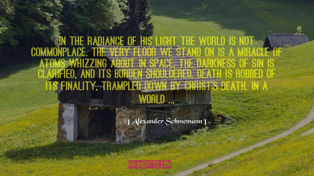 Alexander Schmemann Quotes: In the radiance of His