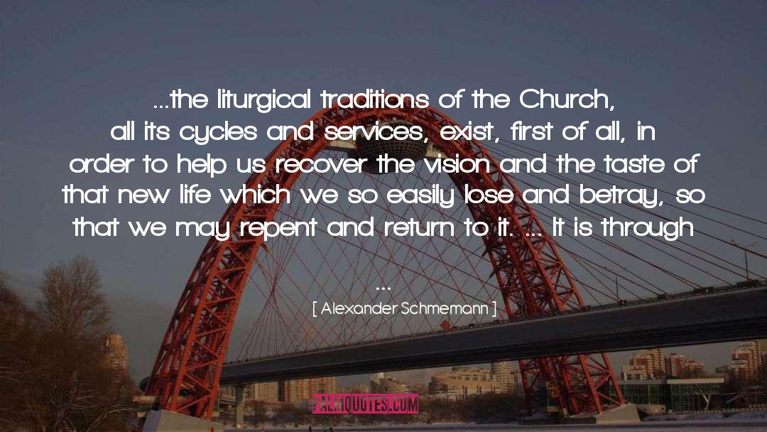 Alexander Schmemann Quotes: ...the liturgical traditions of the
