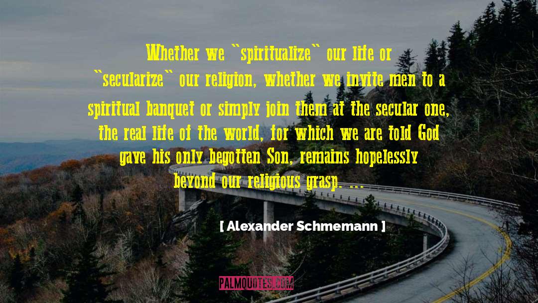 Alexander Schmemann Quotes: Whether we 