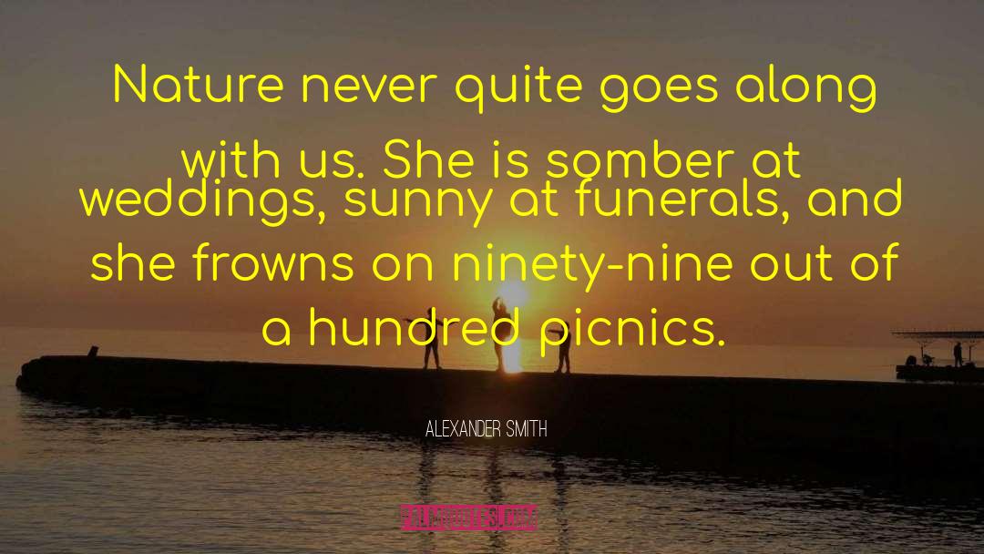 Alexander Smith Quotes: Nature never quite goes along