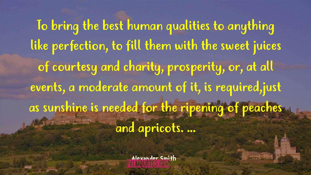 Alexander Smith Quotes: To bring the best human