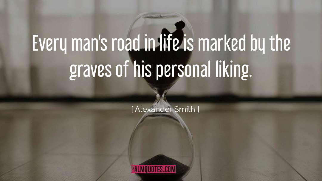 Alexander Smith Quotes: Every man's road in life