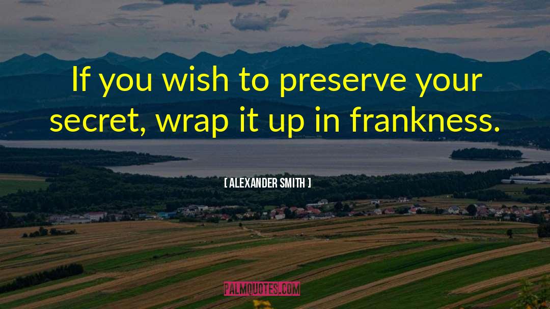 Alexander Smith Quotes: If you wish to preserve