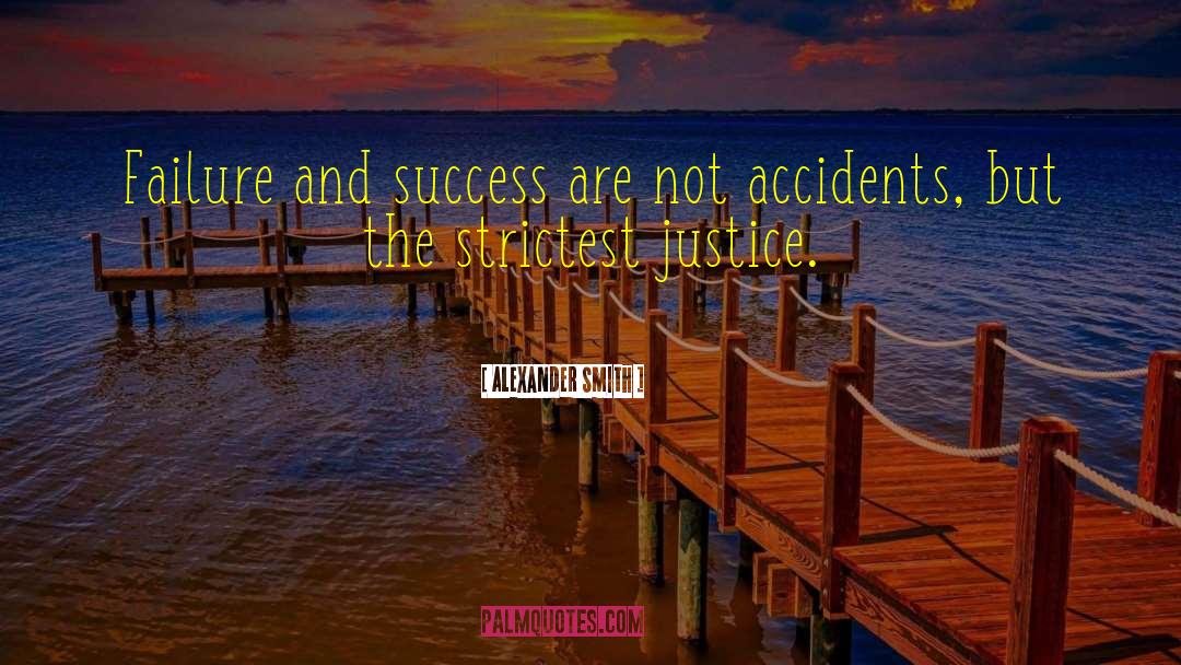 Alexander Smith Quotes: Failure and success are not