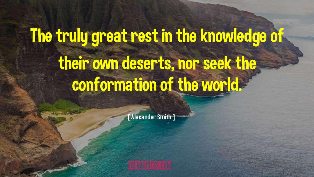 Alexander Smith Quotes: The truly great rest in