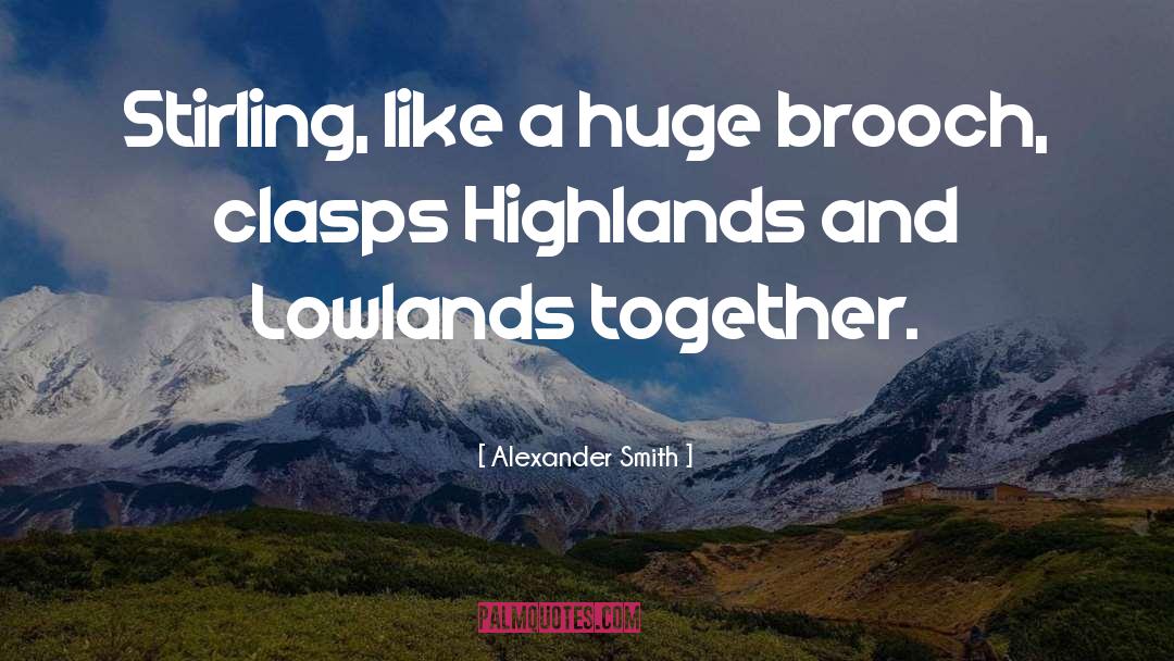 Alexander Smith Quotes: Stirling, like a huge brooch,