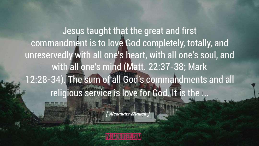 Alexander Strauch Quotes: Jesus taught that the great