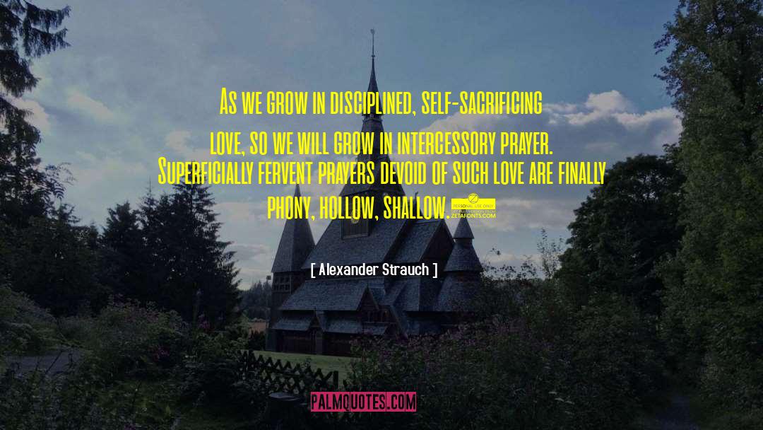 Alexander Strauch Quotes: As we grow in disciplined,