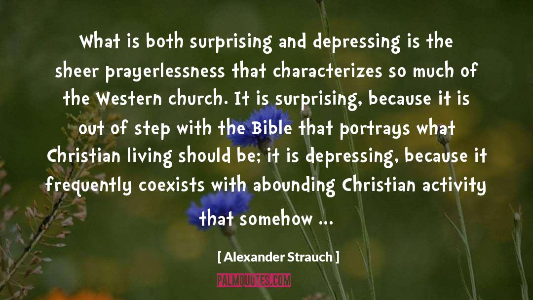 Alexander Strauch Quotes: What is both surprising and