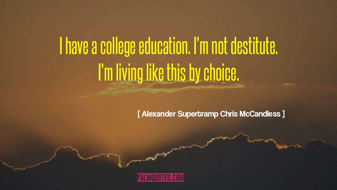 Alexander Supertramp Chris McCandless Quotes: I have a college education.