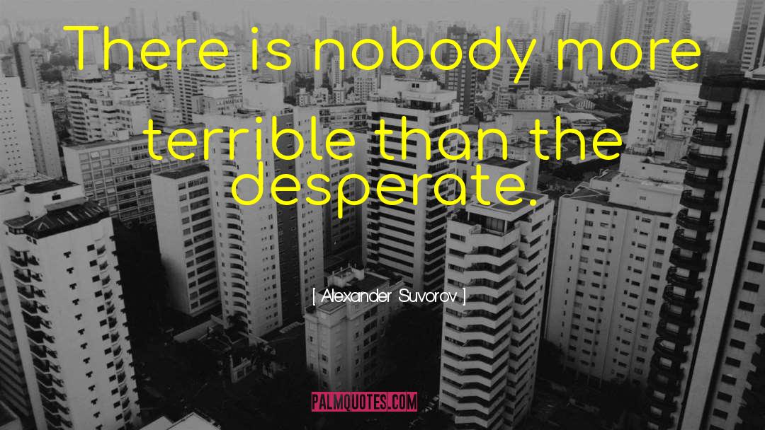 Alexander Suvorov Quotes: There is nobody more terrible