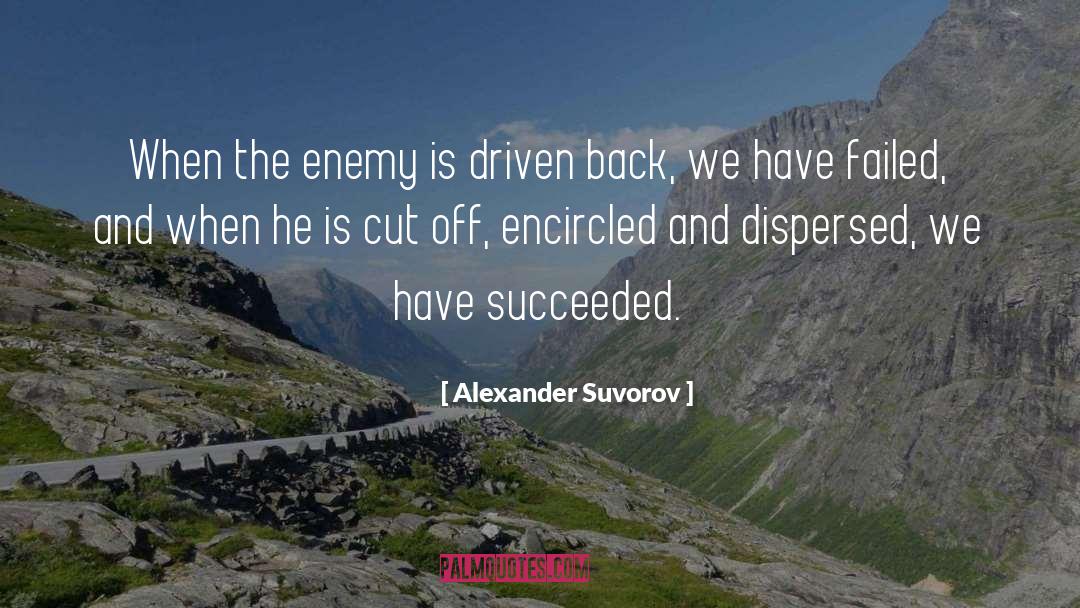 Alexander Suvorov Quotes: When the enemy is driven