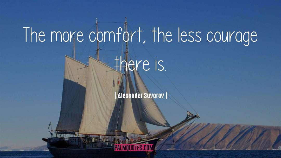 Alexander Suvorov Quotes: The more comfort, the less