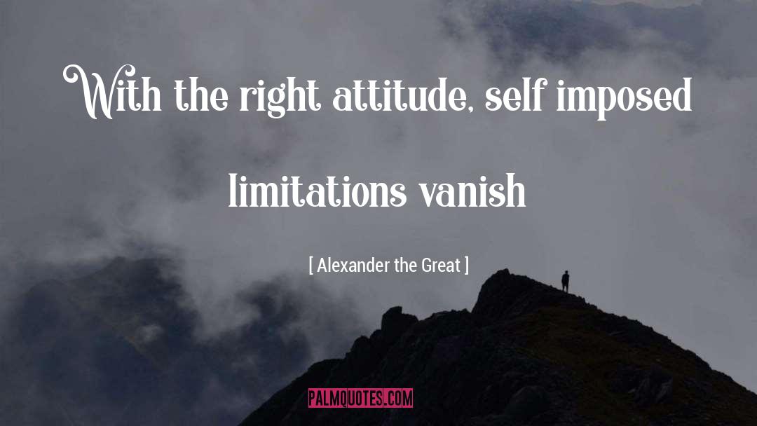 Alexander The Great Quotes: With the right attitude, self