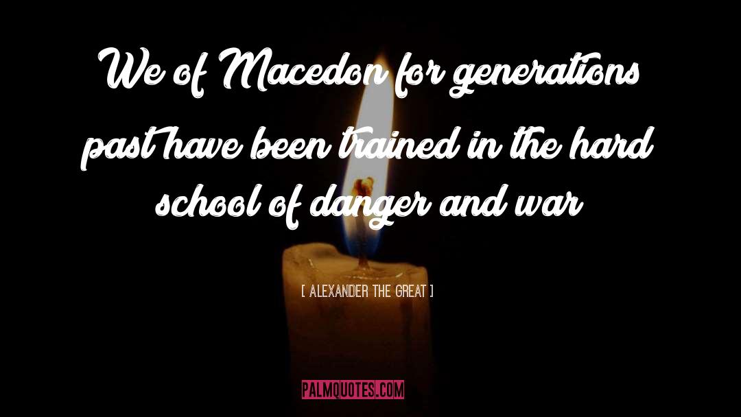 Alexander The Great Quotes: We of Macedon for generations