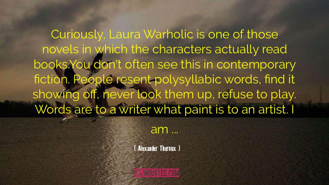 Alexander Theroux Quotes: Curiously, Laura Warholic is one