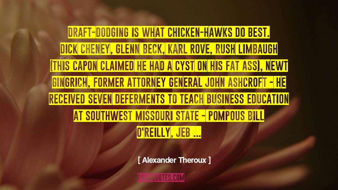 Alexander Theroux Quotes: Draft-dodging is what chicken-hawks do