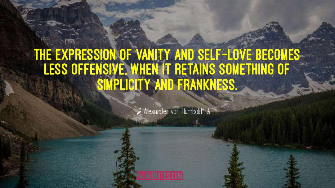 Alexander Von Humboldt Quotes: The expression of vanity and