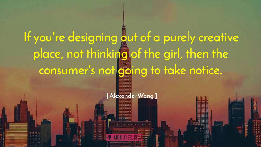 Alexander Wang Quotes: If you're designing out of