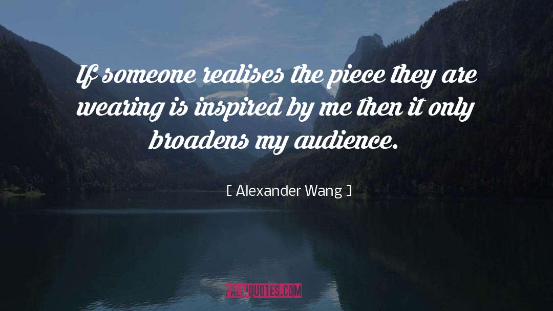 Alexander Wang Quotes: If someone realises the piece