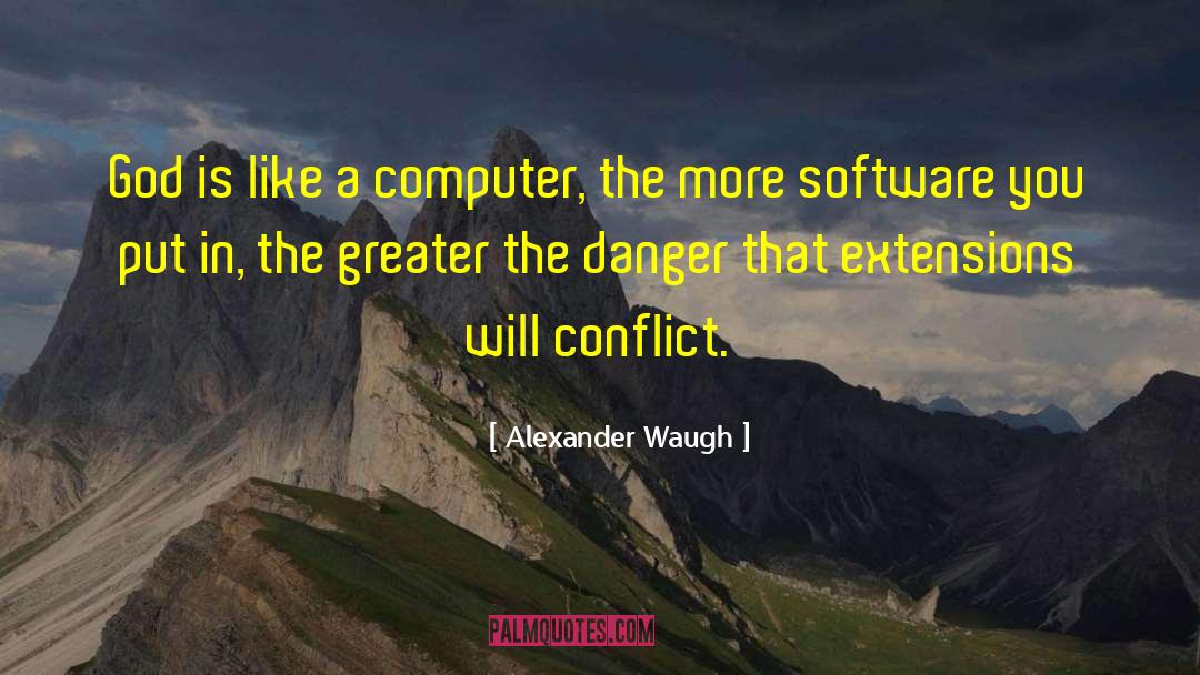 Alexander Waugh Quotes: God is like a computer,