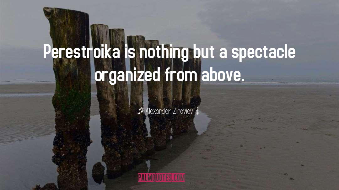 Alexander Zinoviev Quotes: Perestroika is nothing but a