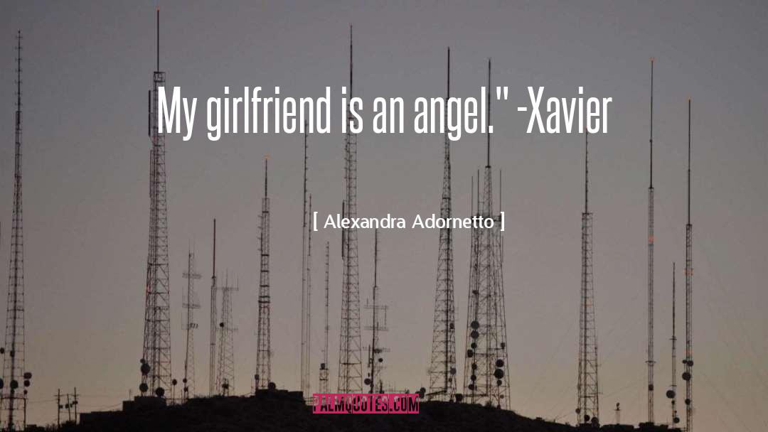 Alexandra Adornetto Quotes: My girlfriend is an angel.
