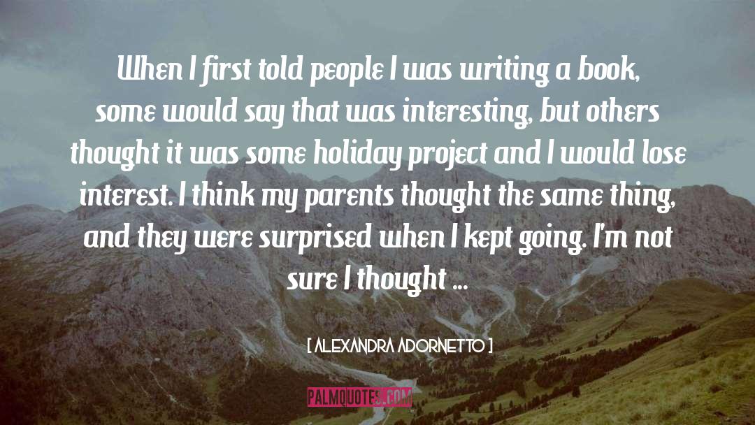 Alexandra Adornetto Quotes: When I first told people