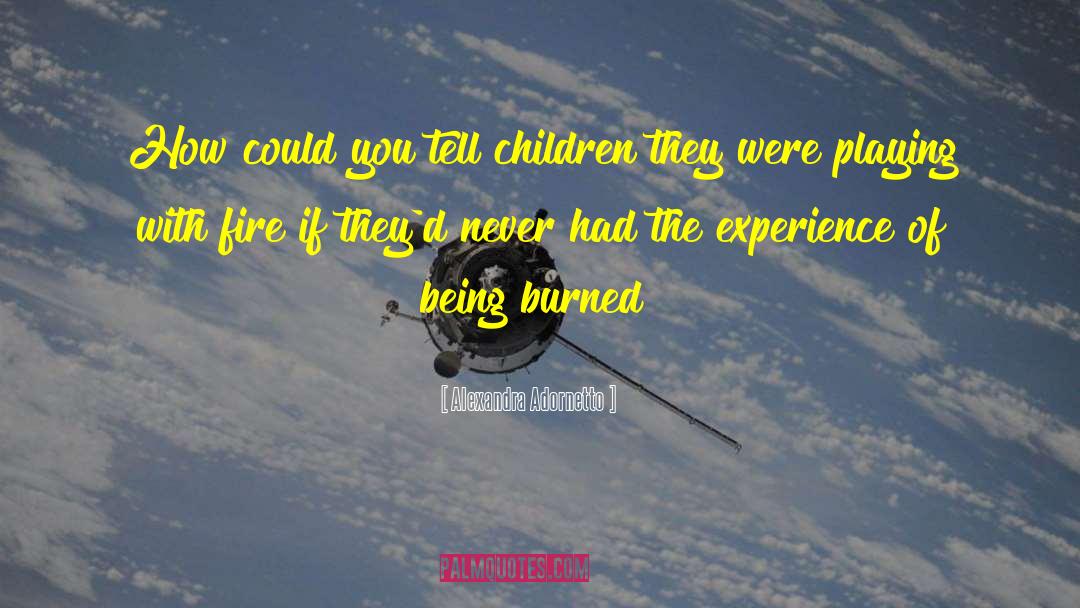 Alexandra Adornetto Quotes: How could you tell children