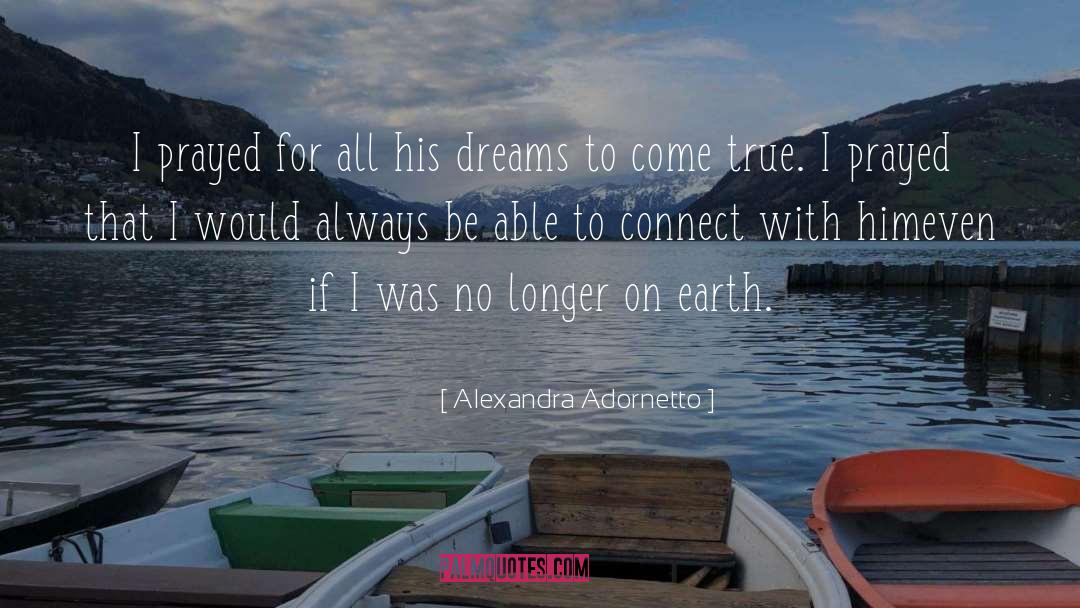 Alexandra Adornetto Quotes: I prayed for all his
