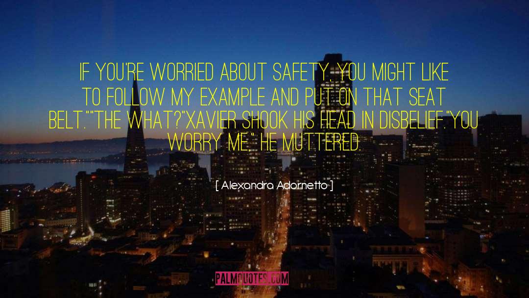 Alexandra Adornetto Quotes: If you're worried about safety,