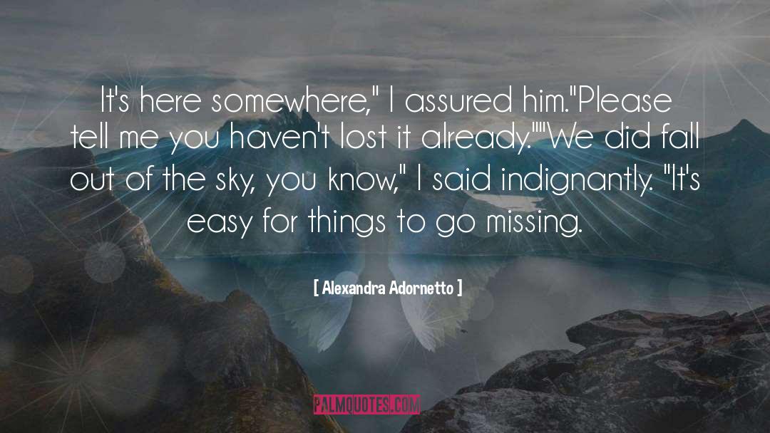 Alexandra Adornetto Quotes: It's here somewhere,