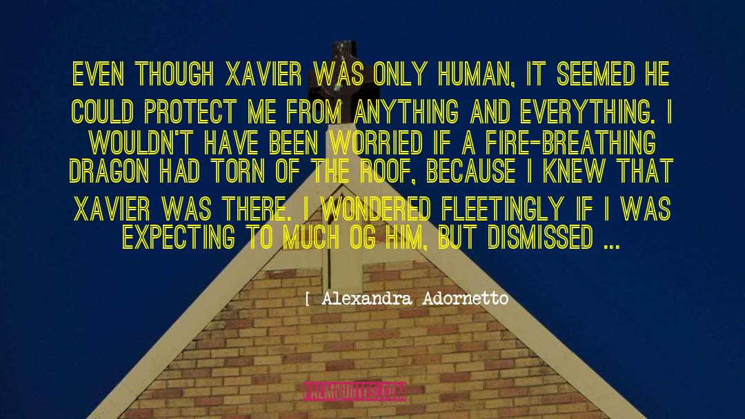 Alexandra Adornetto Quotes: Even though Xavier was only