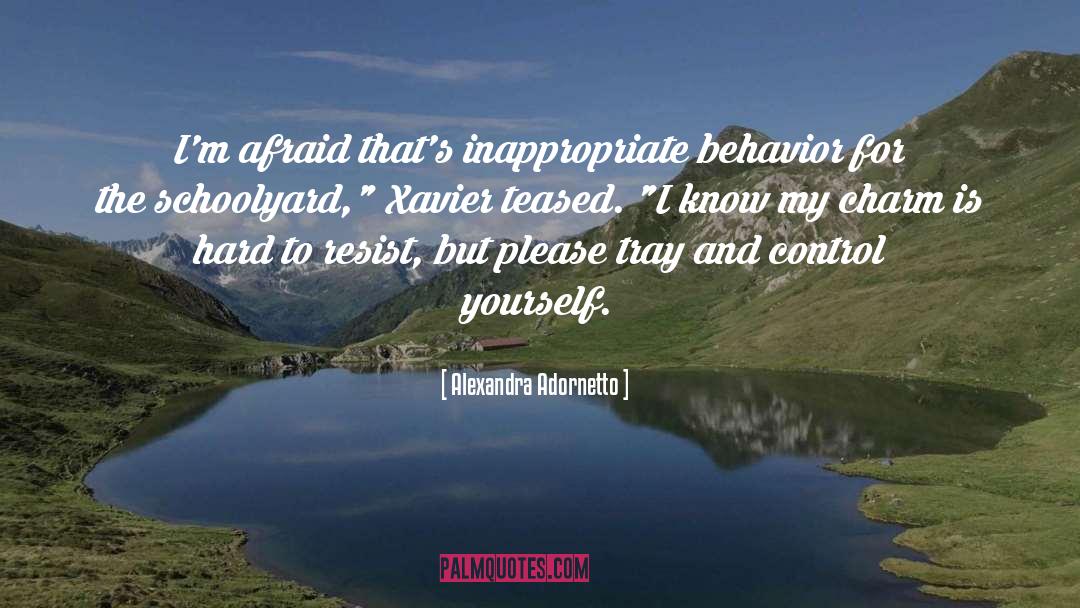 Alexandra Adornetto Quotes: I'm afraid that's inappropriate behavior