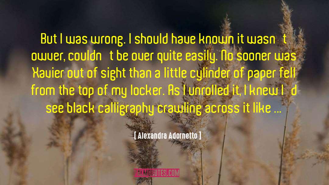 Alexandra Adornetto Quotes: But I was wrong. I