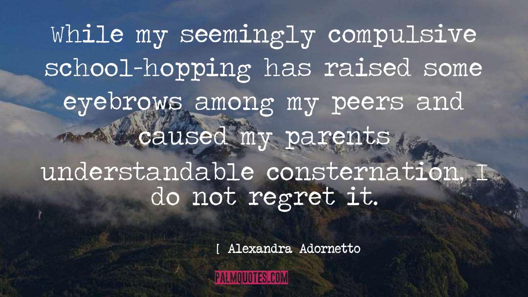 Alexandra Adornetto Quotes: While my seemingly compulsive school-hopping