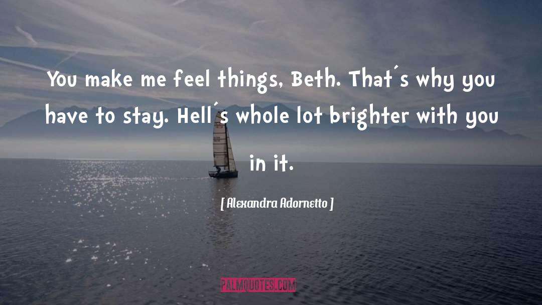 Alexandra Adornetto Quotes: You make me feel things,