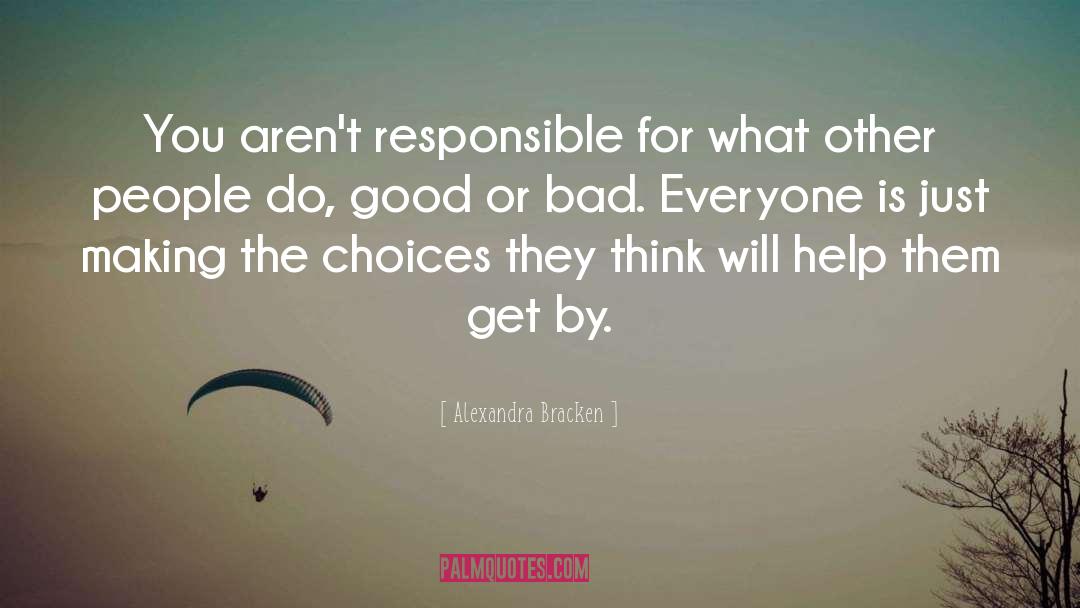 Alexandra Bracken Quotes: You aren't responsible for what