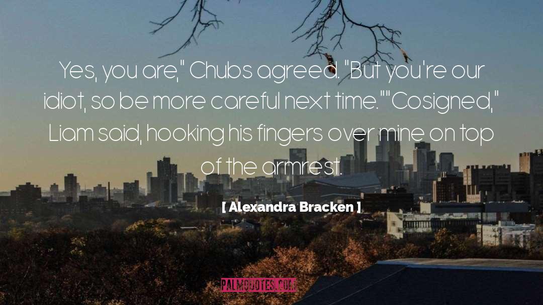 Alexandra Bracken Quotes: Yes, you are,