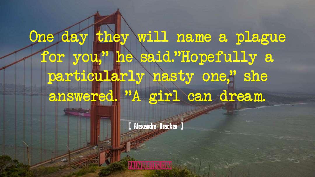 Alexandra Bracken Quotes: One day they will name