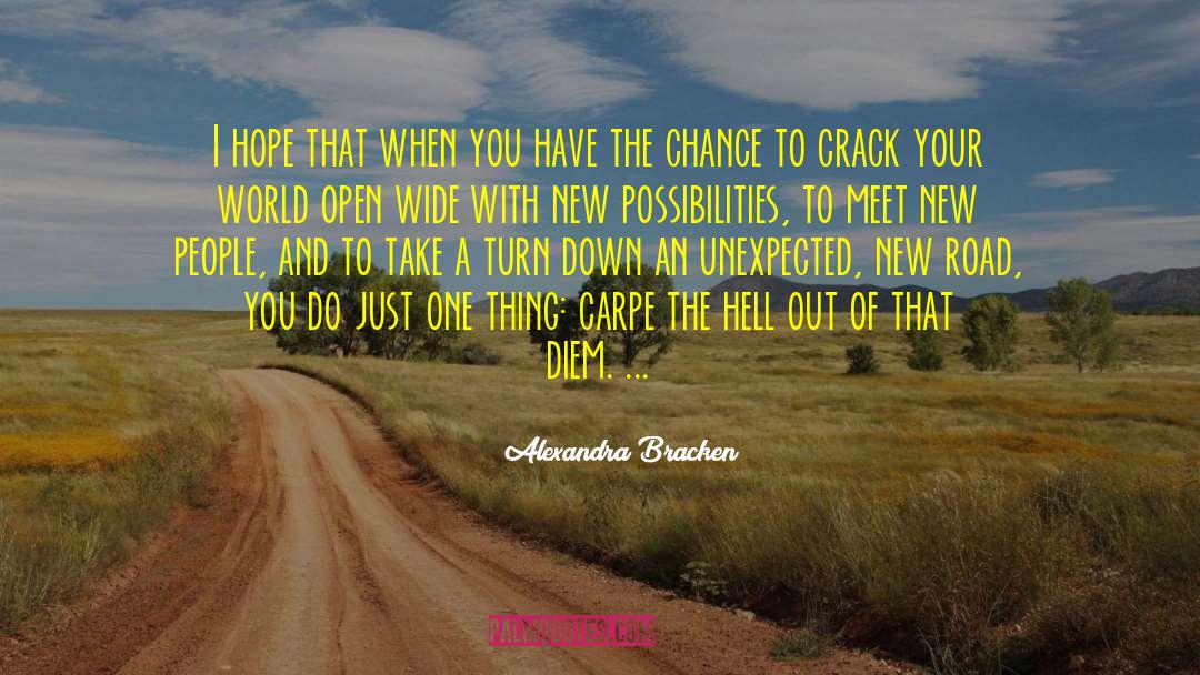 Alexandra Bracken Quotes: I hope that when you