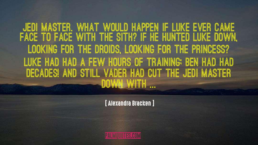 Alexandra Bracken Quotes: Jedi Master. What would happen