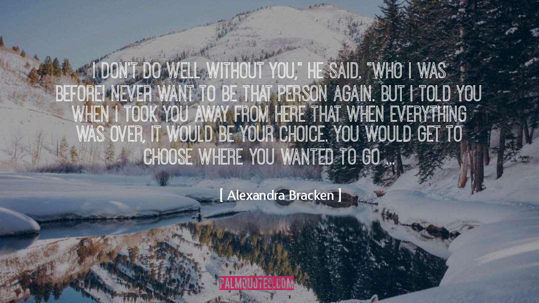 Alexandra Bracken Quotes: I don't do well without