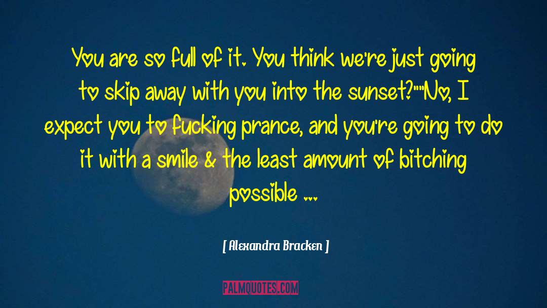 Alexandra Bracken Quotes: You are so full of