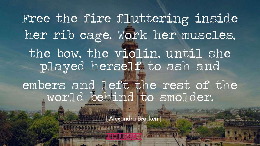 Alexandra Bracken Quotes: Free the fire fluttering inside