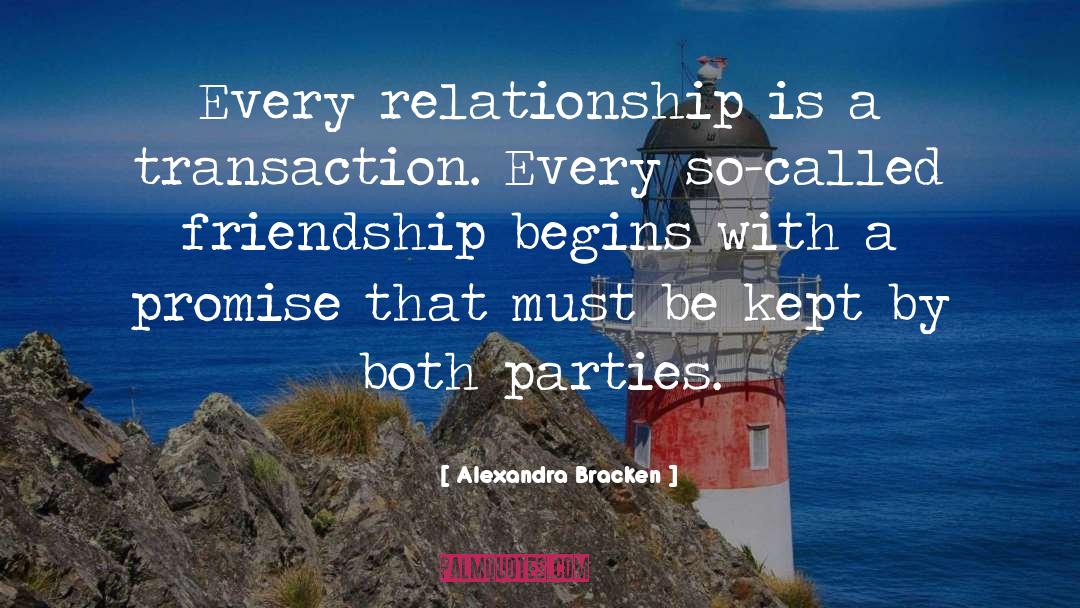 Alexandra Bracken Quotes: Every relationship is a transaction.