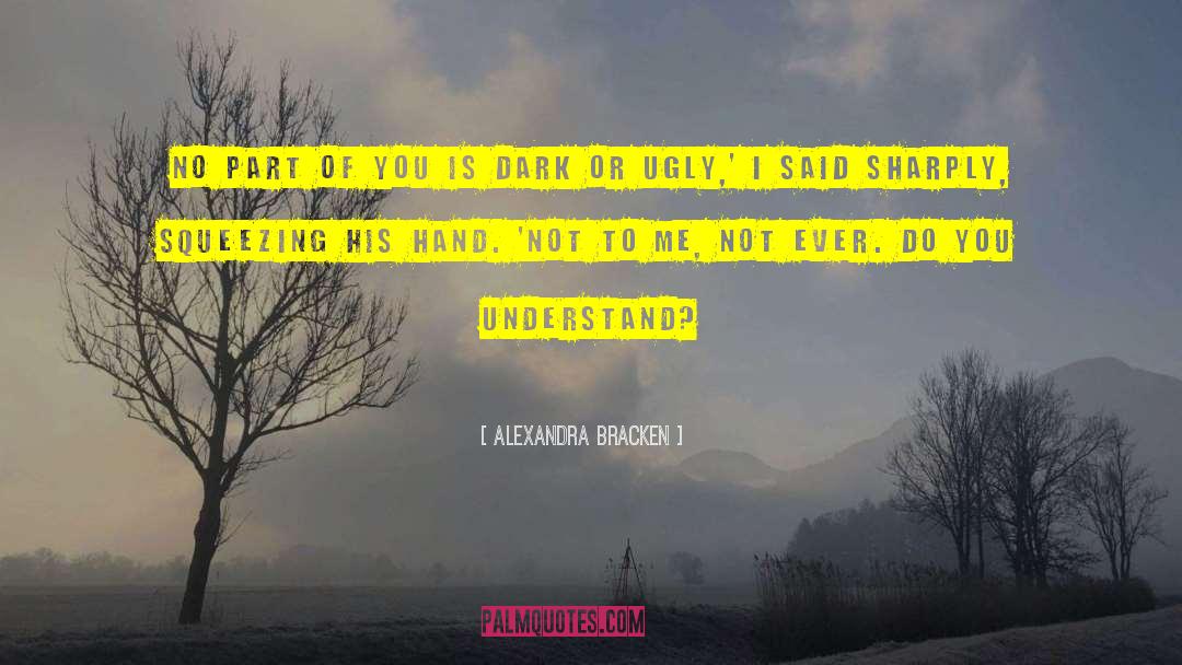 Alexandra Bracken Quotes: No part of you is